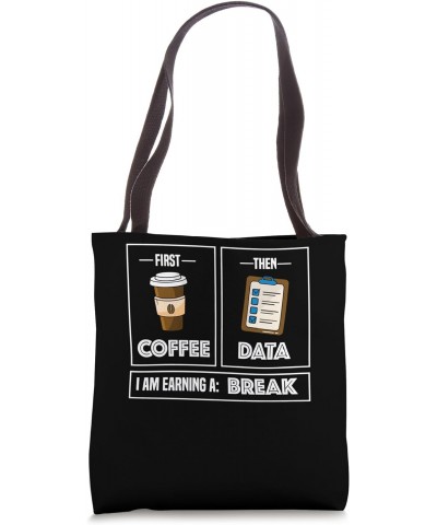 First Coffee Then Data Im Earning A Break First Then Teacher Tote Bag $12.47 Totes