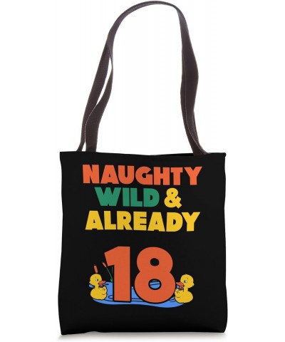 Naughty Wild & Already 18 Birthday Duck Tote Bag $12.60 Totes