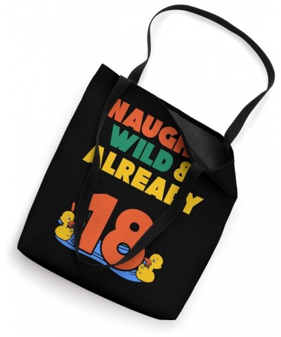 Naughty Wild & Already 18 Birthday Duck Tote Bag $12.60 Totes