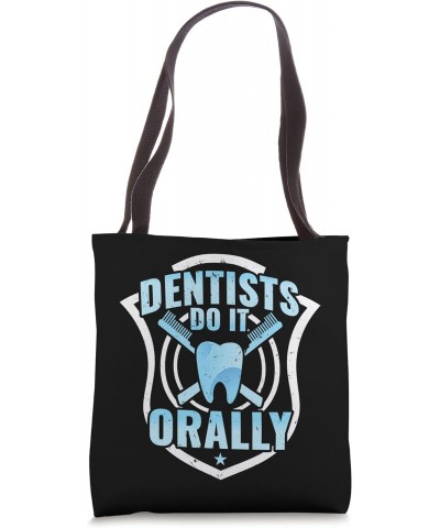 Dental Assistant Student Dentist Dentists Do It Orally Tote Bag $11.21 Totes