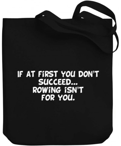 If at first you don't succeed Rowing isn't for you Canvas Tote Bag 10.5" x 16" x 4 $19.20 Totes