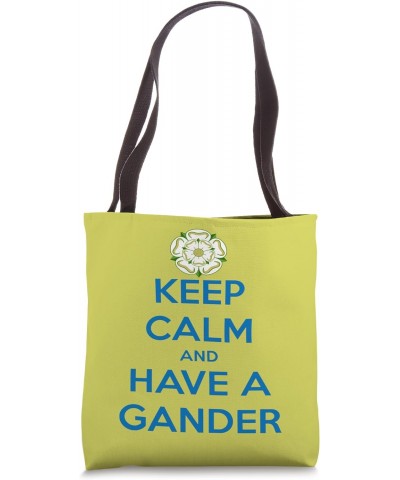 Keep Calm And Have A Gander Yorkshire Dialect Tote Bag $13.39 Totes