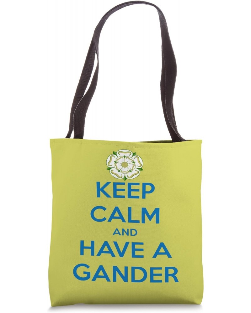 Keep Calm And Have A Gander Yorkshire Dialect Tote Bag $13.39 Totes