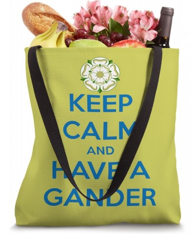 Keep Calm And Have A Gander Yorkshire Dialect Tote Bag $13.39 Totes