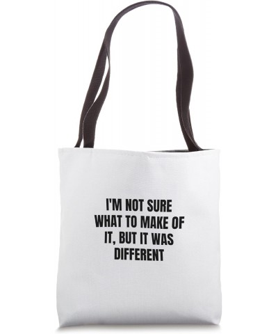 I'm not sure what to make of it, but it was different Tote Bag $11.89 Totes