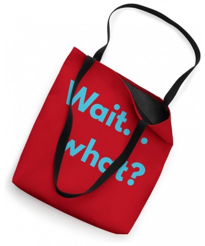 Wait... What? Funny Tote Bag $15.00 Totes