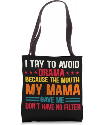 To Avoid Drama Because The Mouth My Mama Gave Me Funny Tote Bag $14.10 Totes