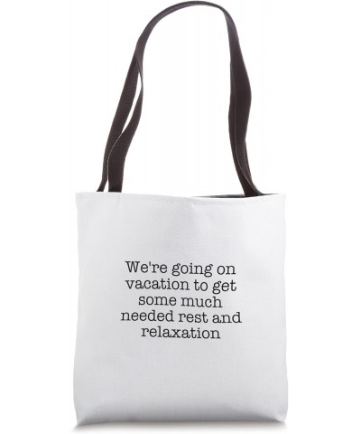 We're going on vacation to get some much needed rest and... Tote Bag $17.10 Totes