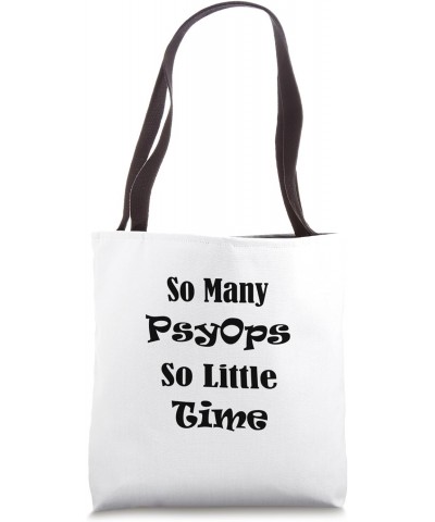 So Many PsyOps So Little Time Tote Bag $15.08 Totes