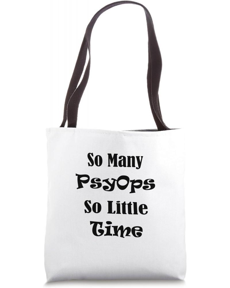 So Many PsyOps So Little Time Tote Bag $15.08 Totes