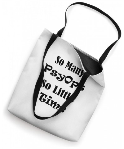 So Many PsyOps So Little Time Tote Bag $15.08 Totes