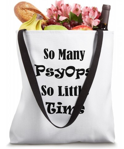 So Many PsyOps So Little Time Tote Bag $15.08 Totes