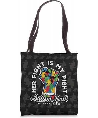 Proud Autism Dad Her Fight Is My Fight Support Tote Bag $10.54 Totes