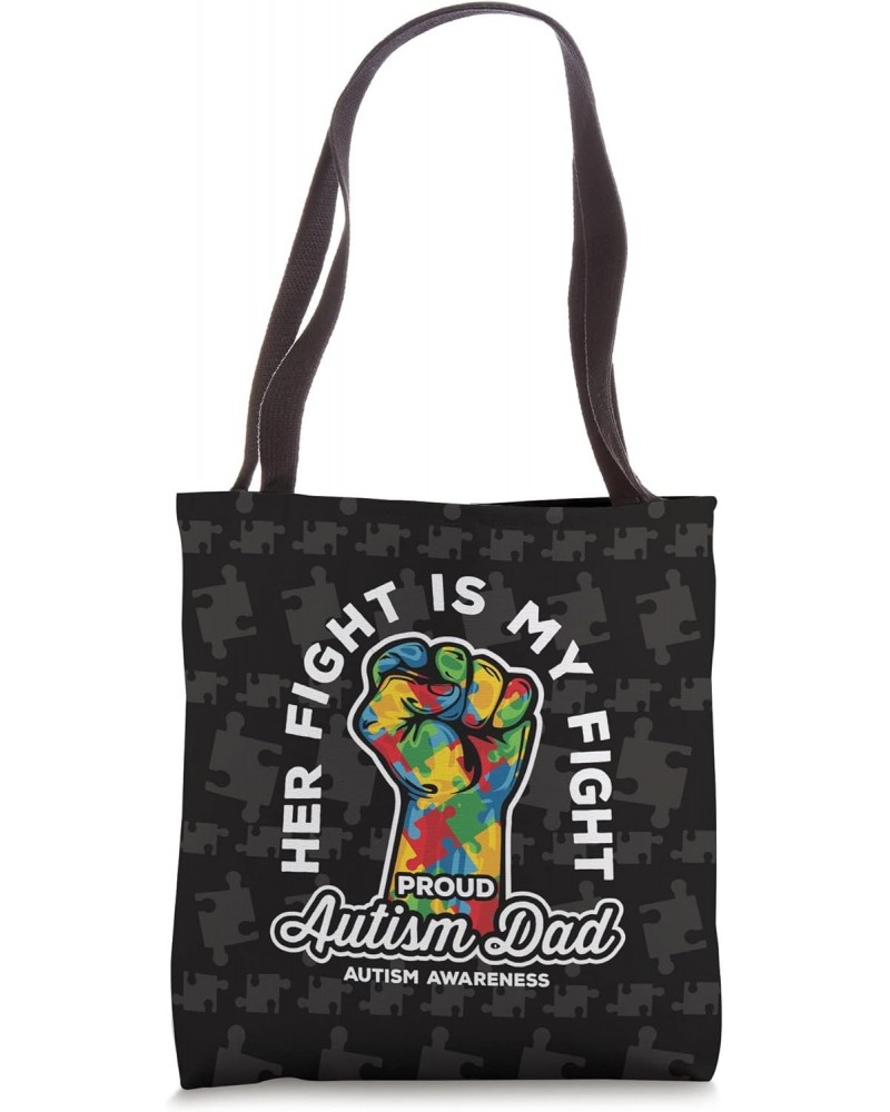 Proud Autism Dad Her Fight Is My Fight Support Tote Bag $10.54 Totes