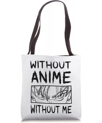 Without Anime Without Me Anime Tote Bag $12.74 Totes