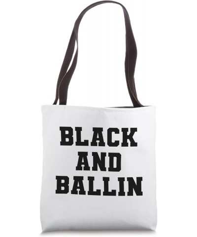 Black And Ballin African American Saying For Guys Tote Bag $13.52 Totes