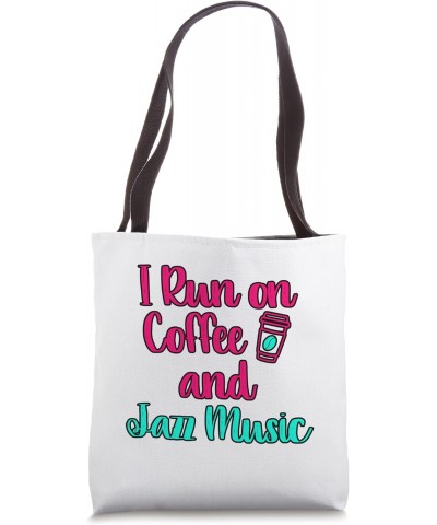 I Run on Coffee and Jazz Music Student Marching Band Tote Bag $10.93 Totes