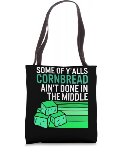 Cornbread Some Of Y'alls Cornbread Ain't Done In Middle Tee, Tote Bag $14.95 Totes