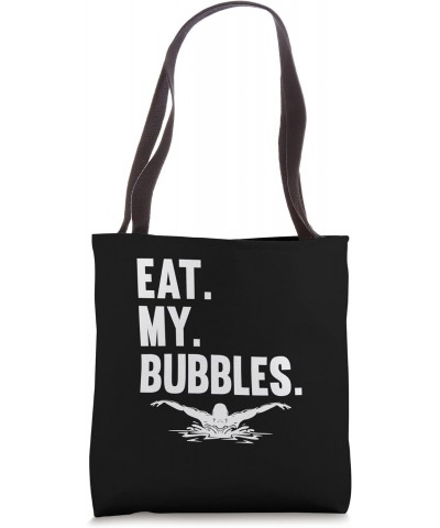 Swimming Water Sport Exercise Swimmer - Eat My Bubbles Tote Bag $9.90 Totes