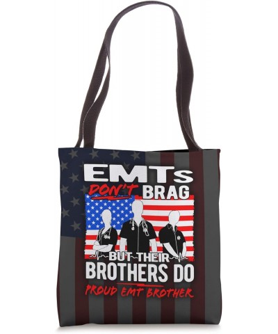 EMTs Don't Brag - Proud EMT Brother Funny EMS Quote Sibling Tote Bag $13.66 Totes