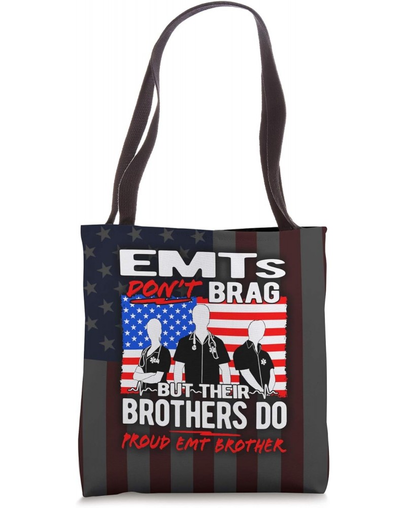 EMTs Don't Brag - Proud EMT Brother Funny EMS Quote Sibling Tote Bag $13.66 Totes