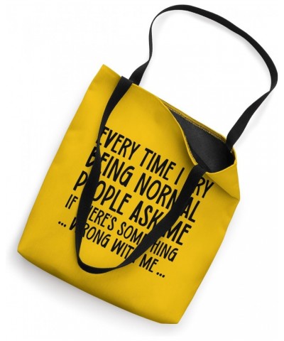 Satirical Ironic Funny Saying Every Time I Try Being Normal Tote Bag $15.52 Totes