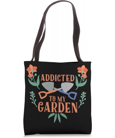 Funny Gardening Gardener Addicted To My Garden Tote Bag $16.80 Totes