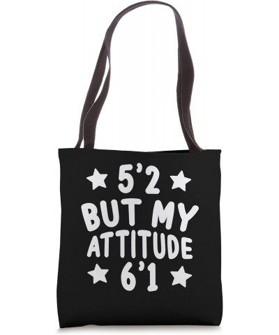 5'2 But My Attitude 6'1 Funny Sarcasm Short Jokes Humor Tote Bag $10.91 Totes