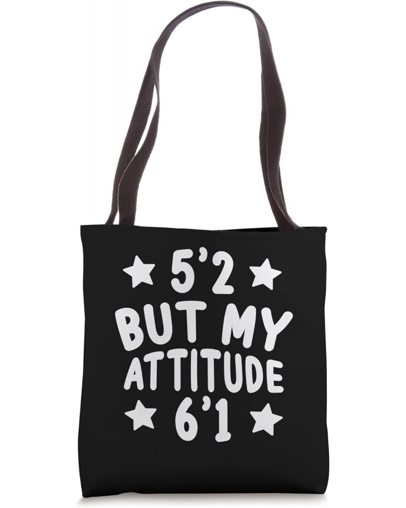 5'2 But My Attitude 6'1 Funny Sarcasm Short Jokes Humor Tote Bag $10.91 Totes