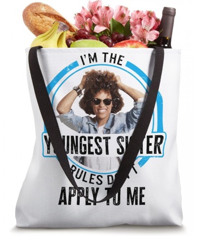 Siblings I'm The Youngest Sister Rules Do not Apply To Me Te Tote Bag $14.95 Totes