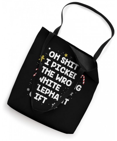 oh shit i picked the wrong white elephant gift Tote Bag $14.80 Totes