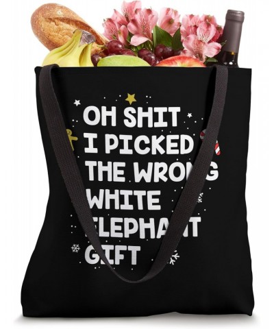 oh shit i picked the wrong white elephant gift Tote Bag $14.80 Totes