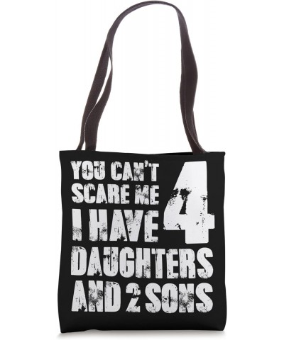 You Can´t Scare Me I Have 4 Daughters And Two Sons Adult Tote Bag $9.20 Totes