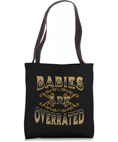 Babies Are Overrated Tote Bag $13.44 Totes