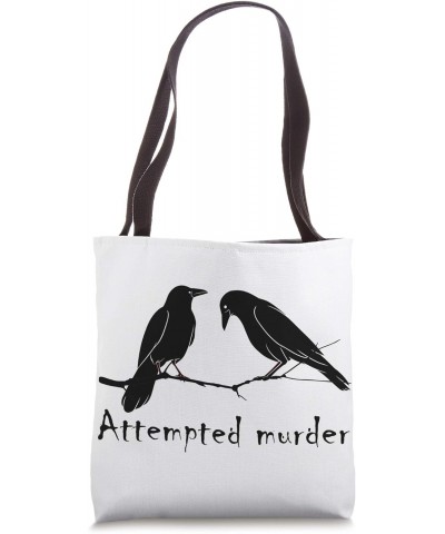 Attempted Murder Two Crows Bird on Branch Funny Literary Pun Tote Bag $11.75 Totes