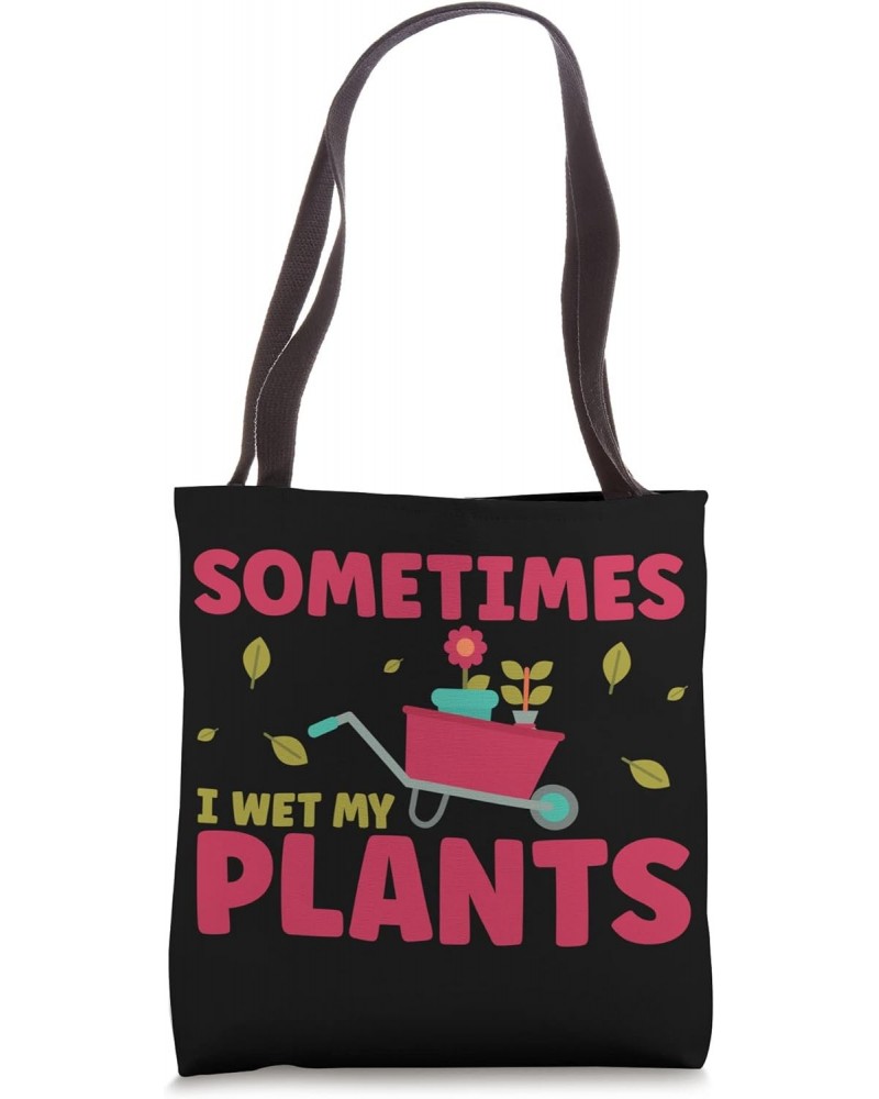 Funny Gardening Sometimes I Wet My Plants Gardener Tote Bag $16.80 Totes